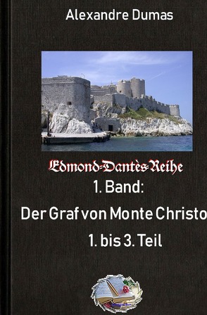 Edmond-Dantès-Reihe / Der Graf von Monte Christo, Teil 1 bis 3 von Dumas,  Alexandre