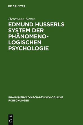 Edmund Husserls System der phänomenologischen Psychologie von Druee,  Herrmann