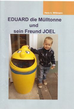 EDUARD die Mülltonne und sein Freund JOEL von Wittmann,  Hans A.