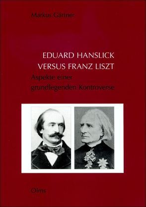 Eduard Hanslick versus Franz Liszt von Gärtner,  Markus