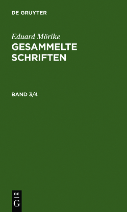 Eduard Mörike: Gesammelte Schriften / Eduard Mörike: Gesammelte Schriften. Band 3/4 von Mörike,  Eduard