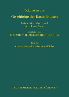 Eduard Sthamer: Dokumente zur Geschichte der Kastellbauten Kaiser… / Abruzzen, Kampanien, Kalabrien und Sizilien von Houben,  Hubert, Sthamer,  Eduard