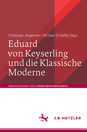 Eduard von Keyserling und die Klassische Moderne von Jürgensen,  Christoph, Scheffel,  Michael