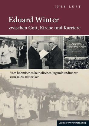 Eduard Winter zwischen Gott, Kirche und Karriere von Luft,  Ines