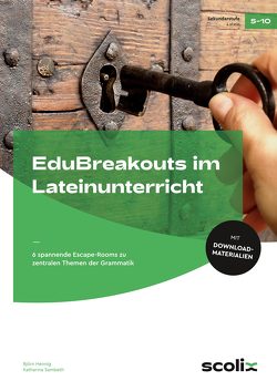 EduBreakouts im Lateinunterricht von Hennig,  Björn, Sambeth,  Katharina