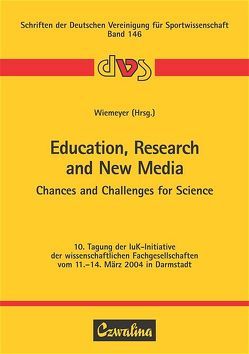 Education, Research and New Media – Chances and Challenges for Science von Wiemeyer,  Josef