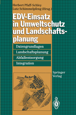 EDV-Einsatz in Umweltschutz und Landschaftsplanung von Pfaff-Schley,  Herbert, Schimmelpfeng,  Lutz