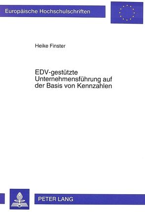 EDV-gestützte Unternehmensführung auf der Basis von Kennzahlen von Finster,  Heike