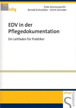 EDV in der Pflegedokumentation von Ammenwerth,  Elske, Eichstädter,  Ronald, Schrader,  Ulrich