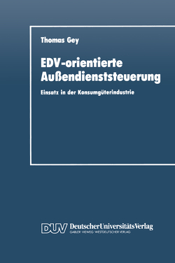 EDV-orientierte Außendienststeuerung von Gey,  Thomas