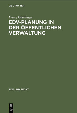 EDV-Planung in der Öffentlichen Verwaltung von Göttlinger,  Franz