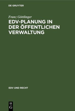 EDV-Planung in der Öffentlichen Verwaltung von Göttlinger,  Franz