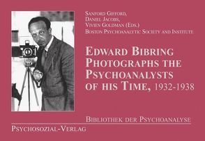 Edward Bibring fotografiert die Psychoanalytiker seiner Zeit (1932–1938) von Gifford,  Sanford, Goldman,  Vivien, Jacobs,  Daniel