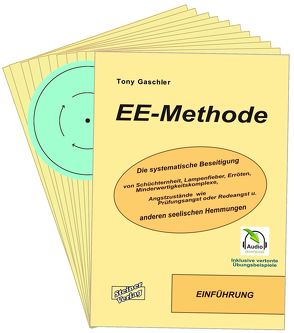 EE-METHODE. Die systematische Beseitigung von Schüchternheit, Lampenfieber, Erröten, Minderwertigkeitskomplexe, Angstzustände wie Prüfungsangst oder Redeangst und anderen seelischen Hemmungen. von Gaschler,  Tony