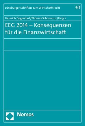 EEG 2014 – Konsequenzen für die Finanzwirtschaft von Degenhart,  Heinrich, Schomerus,  Thomas