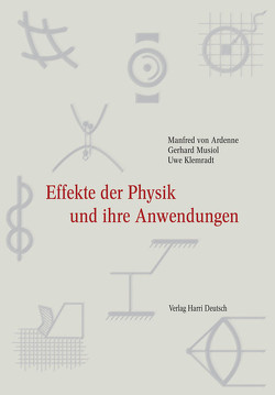 Effekte der Physik und ihre Anwendungen von Ardenne,  Manfred von, Klemradt,  Uwe, Musiol,  Gerhard