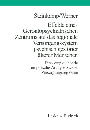 Effekte eines Gerontopsychiatrischen Zentrums auf das regionale Versorgungssystem psychisch gestörter älterer Menschen von Steinkamp,  Günther, Werner,  Burkhard