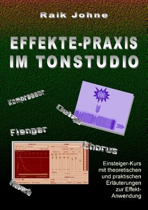 Effekte-Praxis im Tonstudio von Johne,  Raik