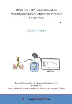 Effekte von TRPA1-Agonisten auf die Methacholin-induzierte Atemwegskonstriktion bei der Maus von Haider,  Georg