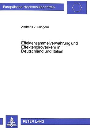 Effektensammelverwahrung und Effektengiroverkehr in Deutschland und Italien von von Criegern,  Andreas