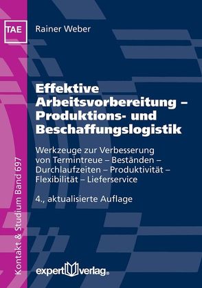 Effektive Arbeitsvorbereitung – Produktions- und Beschaffungslogistik von Weber,  Rainer