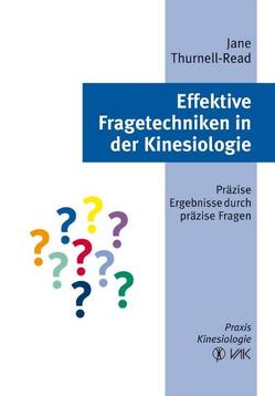 Effektive Fragetechniken in der Kinesiologie von Eliass,  Dörte, Thurnell-Read,  Jane