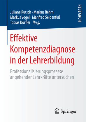 Effektive Kompetenzdiagnose in der Lehrerbildung von Dörfler,  Tobias, Rehm,  Markus, Rutsch,  Juliane, Seidenfuss,  Manfred, Vogel,  Markus