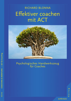 Effektiver coachen mit ACT von Blonna,  Richard, Welling,  Inge