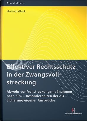 Effektiver Rechtsschutz in der Zwangsvollstreckung von Glenk,  Hartmut