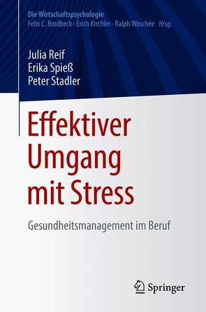 Effektiver Umgang mit Stress von Reif,  Julia, Spieß,  Erika, Stadler,  Peter