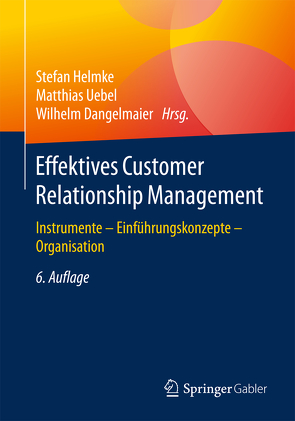 Effektives Customer Relationship Management von Dangelmaier,  Wilhelm, Helmke,  Stefan, Uebel,  Matthias