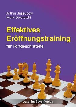 Effektives Eröffnungstraining von Dworetski,  Mark, Jussupow,  Artur