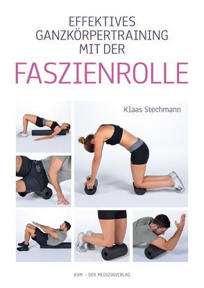 Funktionelles Ganzkörpertraining mit der Faszienrolle von Stechmann,  Klaas