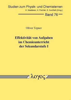 Effektivität von Aufgaben im Chemieunterricht der Sekundarstufe I von Tepner,  Oliver