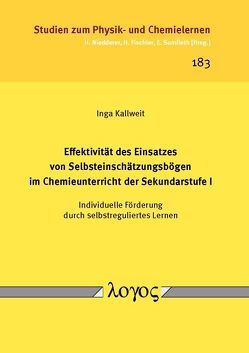 Effektivität des Einsatzes von Selbsteinschätzungsbögen im Chemieunterricht der Sekundarstufe I — Individuelle Förderung durch selbstreguliertes Lernen von Kallweit,  Inga