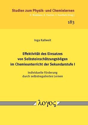 Effektivität des Einsatzes von Selbsteinschätzungsbögen im Chemieunterricht der Sekundarstufe I — Individuelle Förderung durch selbstreguliertes Lernen von Kallweit,  Inga