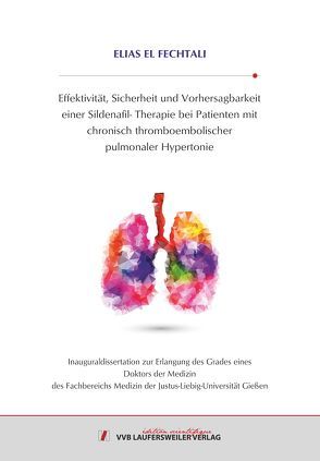 Effektivität, Sicherheit und Vorhersagbarkeit einer Sildenafil- Therapie bei Patienten mit chronisch thromboembolischer pulmonaler Hypertonie von El Fechtali,  Elias