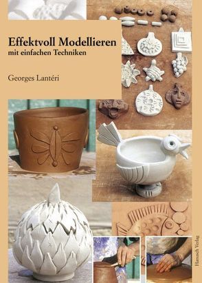 Effektvoll modellieren mit einfachen Techniken von Lantéri,  Georges, Tolksdorf,  Ansgar