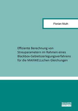 Effiziente Berechnung von Streuparametern im Rahmen eines Blackbox-Gebietszerlegungsverfahrens für die MAXWELLschen Gleichungen von Muth,  Florian