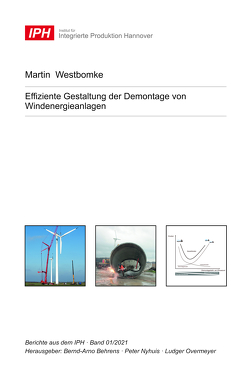 Effiziente Gestaltung der Demontage von Windenergieanlagen von Behrens,  Bernd-Arno, Nyhuis,  Peter, Overmeyer,  Ludger, Westbomke,  Martin