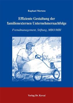 Effiziente Gestaltung der familienexternen Unternehmernachfolge von Mertens,  Raphael