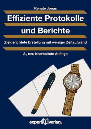 Effiziente Protokolle und Berichte von Jonas,  Renate