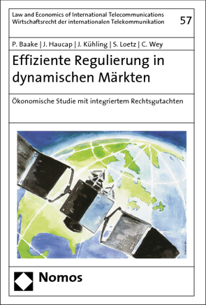 Effiziente Regulierung in dynamischen Märkten von Baake,  Pio, Haucap,  Justus, Kühling,  Jürgen, Loetz,  Sascha, Wey,  Christian