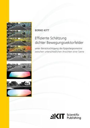 Effiziente Schätzung dichter Bewegungsvektorfelder unter Berücksichtigung der Epipolargeometrie zwischen unterschiedlichen Ansichten einer Szene von Kitt,  Bernd