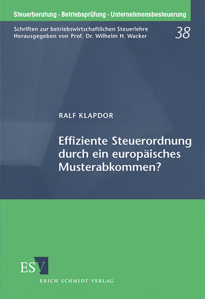 Effiziente Steuerordnung durch ein europäisches Musterabkommen? von Klapdor,  Ralf