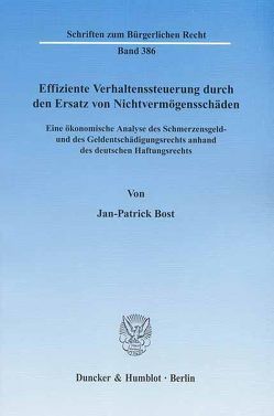 Effiziente Verhaltenssteuerung durch den Ersatz von Nichtvermögensschäden. von Bost,  Jan-Patrick