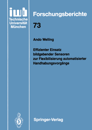 Effizienter Einsatz bildgebender Sensoren zur Flexibilisierung automatisierter Handhabungsvorgänge von Welling,  Ando