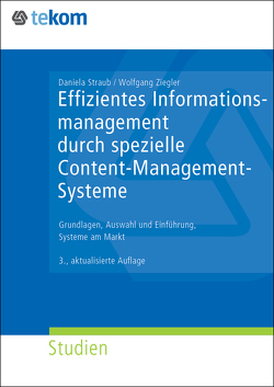 Effizientes Informationsmanagement durch spezielle Content-Management-Systeme von Ableitner,  Mario, Fritz,  Michael, Michael,  Jörg, Straub,  Daniela, Ziegler,  Wolfgang