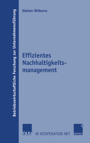 Effizientes Nachhaltigkeitsmanagement von Hansmann,  Prof. Dr. Karl-Werner, Wilkens,  Stefan