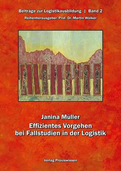 Effizientes Vorgehen bei Fallstudien in der Logistik von Müller,  Janina, Wölker,  Martin